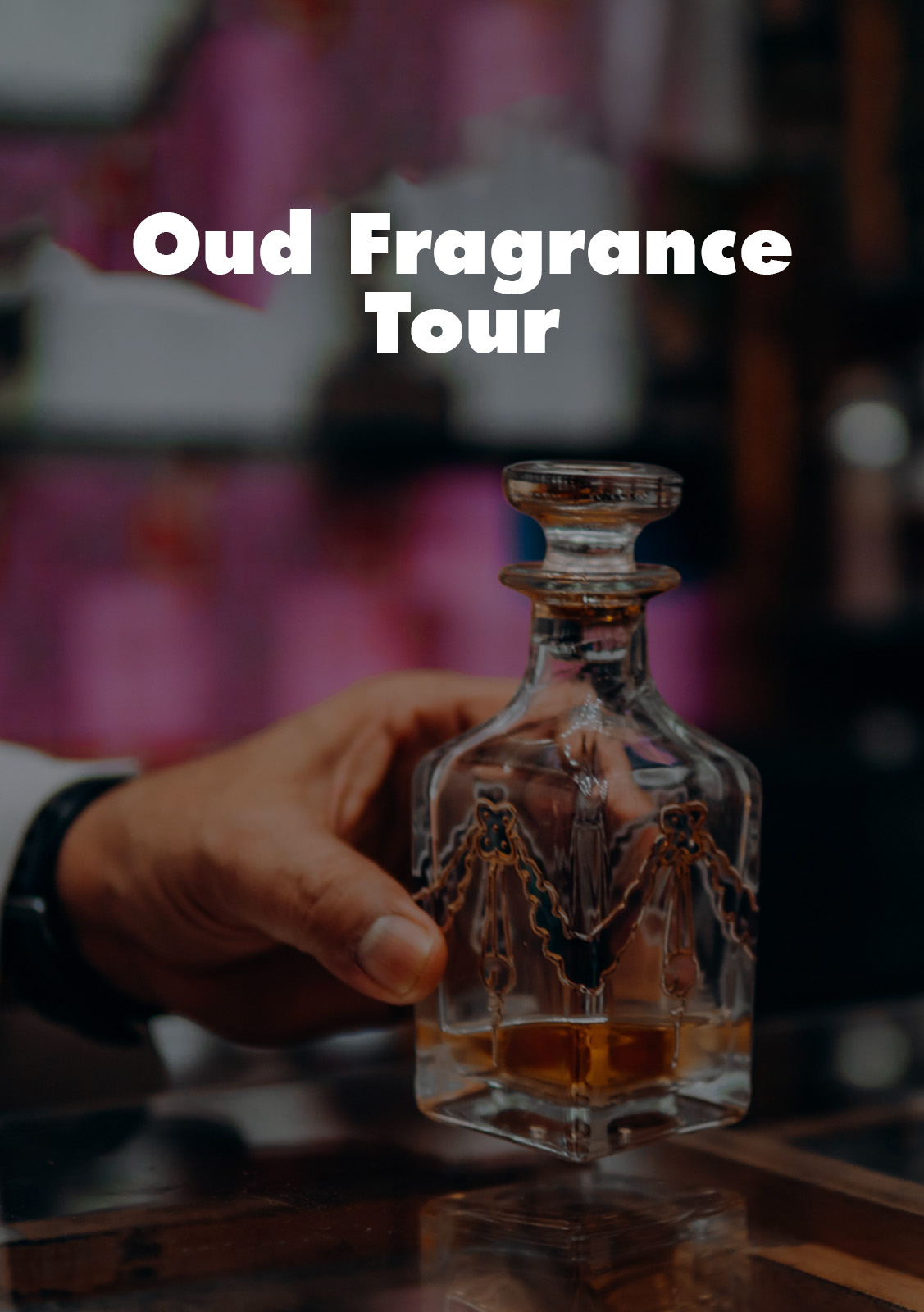 Oud Fragrance Tour